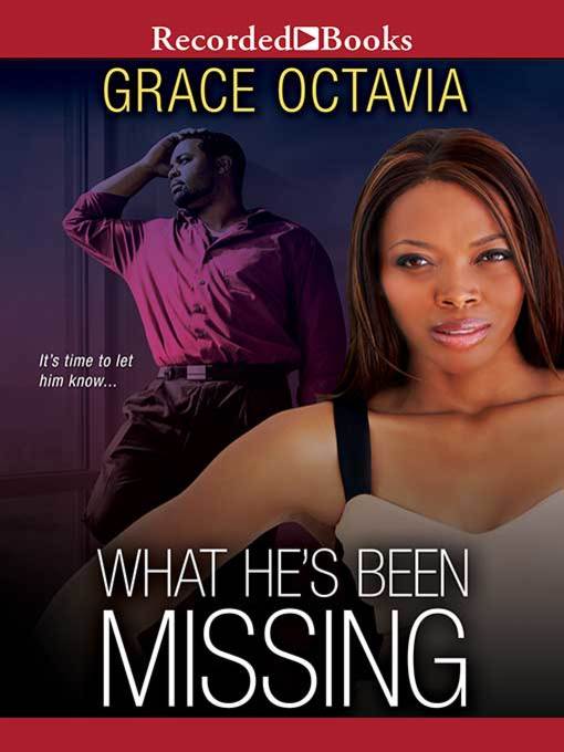 Title details for What He's Been Missing by Grace Octavia - Available